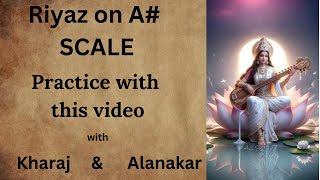 Vocal Riyaz on A scale  SA ka Riyaz with this video Kharaj or Alankar ka Riyaz  by Raghav [upl. by Laval]