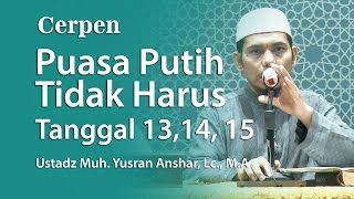 Cerpen  Puasa Putih Tidak Harus Tanggal 13 14 15 [upl. by Melosa]