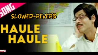 Haule Haule  SlowedReverb  Shahrukh Khan। Anushka Sharma। Hindi Movie Song [upl. by Laurena]