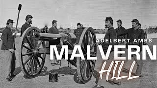 Malvern Hill Adelbert Ames And His Field Of Fire [upl. by Manon795]