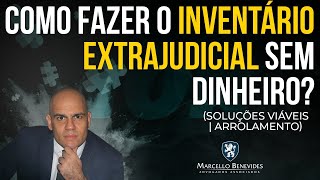 Como fazer o INVENTÁRIO EXTRAJUDICIAL sem dinheiro [upl. by Ttirrej220]