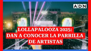 Lollapalooza 2025 Dan a conocer la parrilla de artistas [upl. by Calloway697]