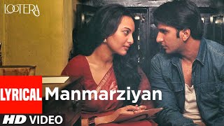 Manmarziyan Lyrical  Lootera  Ranveer Singh Sonakshi Sinha Shilpa Rao Amitabh B Amit Trivedi [upl. by Eul600]