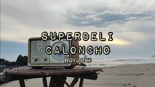 Superdeli  Caloncho Karaoke Isael Vega [upl. by Aneladdam]