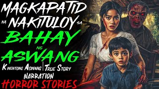 MAGKAPATID NA NAKITULOY SA BAHAY NG ASWANG  Kwentong Aswang  True Story [upl. by Eibot]