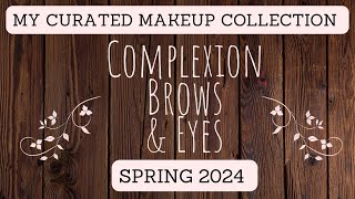 MY CURATED MAKEUP COLLECTION  COMPLEXION BROWS amp EYES  SPRING 2024  Curly Girl Angela G [upl. by Merlina]