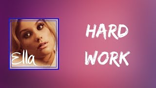 Ella Henders  Hard Work Lyrics [upl. by Anuaf]