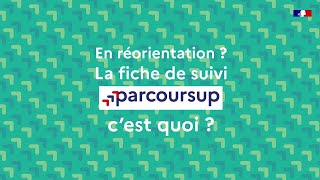 En réorientation  La fiche de suivi​ Parcoursup c’est quoi [upl. by Laspisa]