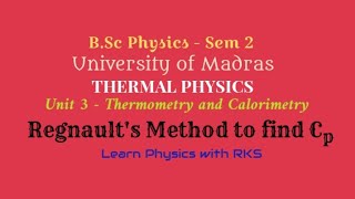 Regnaults Method to find CpBSc PhysicsUniv of MadrasSem 2Unit 3Thermometry and Calorimetry [upl. by Salokkin219]