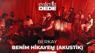 Benim Hikayem Akustik  Berkay  Evdeyiz Dede [upl. by Portie804]