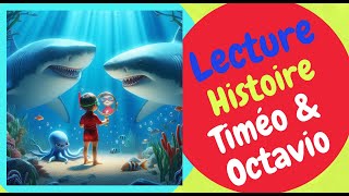 Timéo amp Octavio🐙 Histoires amp Contes  FRANCAIS  FRENCH Lecture Histoire Audio [upl. by Rosalyn140]