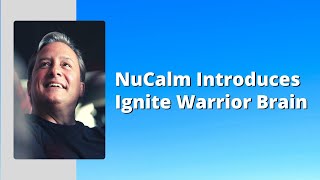 NuCalm Introduces quotIgnitequot Warrior Brain [upl. by Nnadroj]