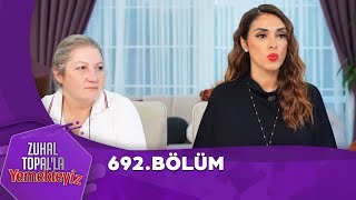 Zuhal Topalla Yemekteyiz 692 Bölüm Yemekteyiz [upl. by Sewoll]