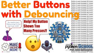 Better Buttons with Debouncing CircuitPython School [upl. by Tyrone650]