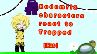 rodamrix characters react to trapped rus автор видео Rodamrix [upl. by Ailic907]