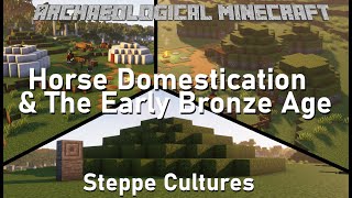 Horse Domestication amp The Bronze Age Industrial Revolution  Archaeological Minecraft [upl. by Eiramave583]