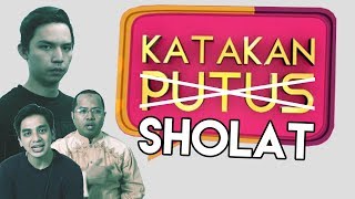 KATAKAN SHOLAT PARODI KATAKAN PUTUS [upl. by Bret]