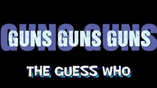 Guns Guns Guns  The Guess Who   lyrics [upl. by Vikki849]