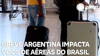 Greve na Argentina impacta voos de companhias do Brasil [upl. by Ball542]