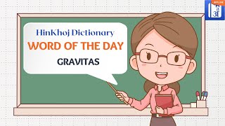 Gravitas In Hindi  HinKhoj  Dictionary Word of the Day [upl. by Nahk]