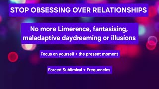 Stop obsessing limerence illusions in relationships focus on YOU Forced Sub  Frequencies [upl. by Auqenes985]