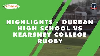 Durban High School vs Kearsney College  1st XV Rugby [upl. by Hereld957]