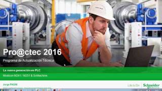 PROTEC 2016  Webinar 1 quotLa nueva generación en PLC Modicon M241M251 amp SoMachinequot [upl. by Plantagenet]