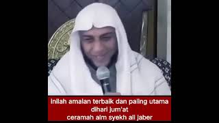 VIRAL AMALAN HARI JUMAT PALING UTAMA TERBAIK YANG WAJIB KITA KETAHUI CERAMAH SYEKH ALI JABER ALM [upl. by Llednav808]