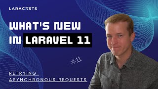 Whats New in Laravel 11 Ep 11  Retrying Asynchronous Requests [upl. by Noryk]