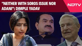 Dimple Yadav Latest  quotNeither With Soros Issue Nor Adaniquot Samajwadi MP Amid Parliament Impasse [upl. by Ocin302]