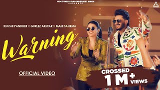 Warning Official Video  Khushi Pandher  Gurlez Akhtar  Mahi Sharma  Punjabi Song 2024 [upl. by Ayra]