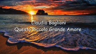 Claudio Baglioni  Questo Piccolo Grande Amore lyrics [upl. by Nojel]