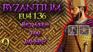 Between The Rivers  Byzantium Lets Play  EU4 136  Part 9 [upl. by Yeldarb242]