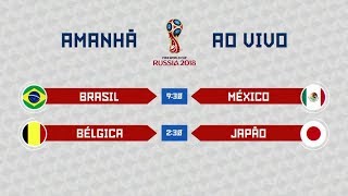 Chamada da Copa do Mundo 2018  OITAVAS DE FINAL  Brasil x México e Bélgica x Japão 02072018 [upl. by Portwine]