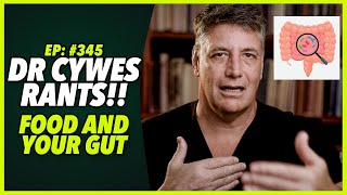 Ep345 DR CYWES RANTS FOOD AND YOUR GUT [upl. by Shauna]