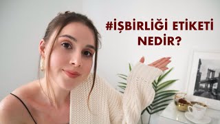 İŞBİRLİĞİ ETİKETİ NEDİR [upl. by Opaline]