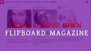 How to Create a Magazine on Flipboard 2019 [upl. by Suoirad151]