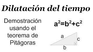 DEDUCCIÓN DE LA DILATACIÓN DEL TIEMPO USANDO EL TEOREMA DE PITÁGORAS Relatividad [upl. by Rape]