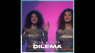 Olsa amp Olta  DILEMA STREAMING on all PLATFORMS [upl. by Ennaeilsel449]