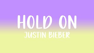 Justin Bieber  Hold On Lyrics [upl. by Ecnarretal37]