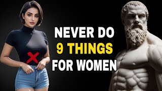 9 Things Smart Men Should Not Do With Women  Stoicism [upl. by Ecnerrat]