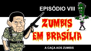 ZUMBIS EM BRASÍLIA EP 8  A CAÇA AOS ZUMBIS [upl. by Ellard737]