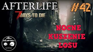 7 DAYS TO DIE 42  AFTERLIFE MOD  Gameplay PL  NOCNE KUSZENIE LOSU [upl. by Aehsel247]