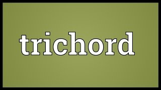 Trichord Meaning [upl. by Dorey]