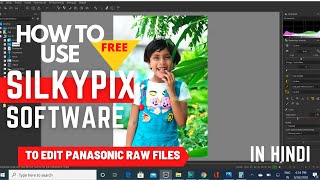 SILKYPIX DEVELOPER STUDIO FREE SOFTWARE TO EDIT PANASONICLUMIX RAW PHOTOS IN HINDI [upl. by Ajnin]