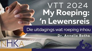 MY ROEPING Die uitdagings wat roepinginhou  Dr Annelie Botha [upl. by Malin]