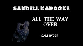 Sam Ryder  All The Way Over Karaoke [upl. by Tenej]