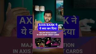 Axis Bank all credit card devaluation  massive changes  Axis Bank credit card charge  short [upl. by Htebzile536]