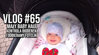 MAŁY BABY HAUL KONTROLA BIODEREK I ODBIERAMY FOTELIK • VLOG 65 [upl. by Lebanna]