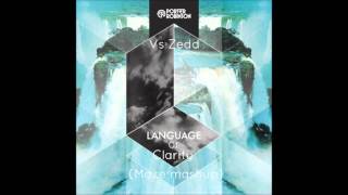 Porter Robinson Vs Zedd  Language of Clarity Maze Mash Up [upl. by Sherman285]